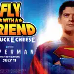 Superman with arms crossed beside “Fly with a Friend at Chuck E. Cheese”; Superman movie promo, arcade games and pizza shown.