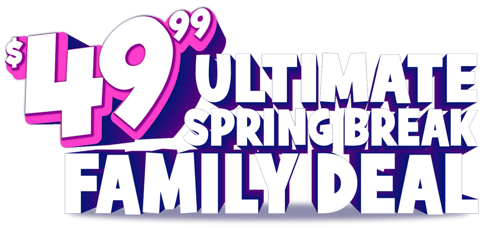 $49.99 Ultimate Spring Break Family Deal